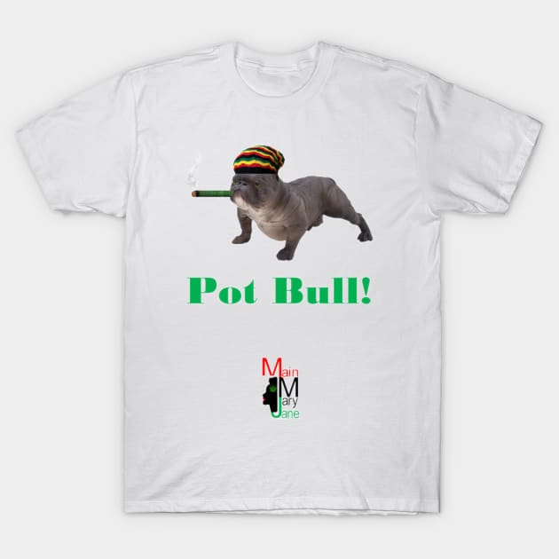 Pot Bull T-Shirt by Main Mary Jane Cannabis Collectibles